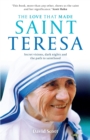 The Love that Made Saint Teresa : Secret Visions, Dark Nights And The Path To Sainthood - Book