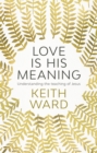 Love Is His Meaning : Understanding The Teaching Of Jesus - Book