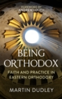 Being Orthodox : Faith and Practice in Eastern Orthodoxy - eBook