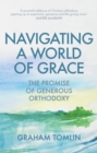 Navigating a World of Grace : The Promise of Generous Orthodoxy - Book