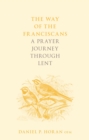 The Way of the Franciscans : A Prayer Journey through Lent - Book