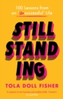 Still Standing : 100 Lessons From An 'Unsuccessful' Life - Book