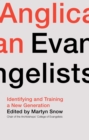 Anglican Evangelists : Identifying and Training a New Generation - eBook