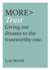 More Trust : Trusting Our Dreams to the Trustworthy One - Book