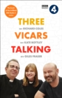 Three Vicars Talking : The Book of the Brilliant BBC Radio 4 Series - Book