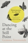 Dancing at the Still Point : Retreat Practices for a Busy Life - Book