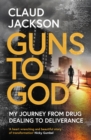 Guns to God : My journey from drug dealing to deliverance - Book