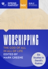Worshipping : The God of All in All of Life: six studies in David’s Psalms - Book