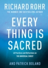 Every Thing is Sacred : 40 Practices and Reflections on The Universal Christ - Book