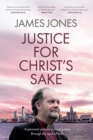 Justice for Christ's Sake : A Personal Journey Around Justice Through the Eyes of Faith - Book