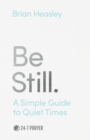Be Still : A Simple Guide to Quiet Times - Book