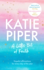 A Little Bit of Faith : Hopeful affirmations for every day of the year - Book