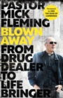 Blown Away : From Drug Dealer to Life Bringer: Foreword by HRH THE PRINCE OF WALES - Book