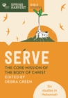 Serve: The core mission of the body of Christ : Six studies in Nehemiah - eBook
