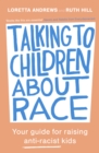 Talking to Children About Race : Your guide for raising anti-racist kids - eBook
