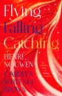 Flying, Falling, Catching : An Unlikely Story of Finding Freedom - Book