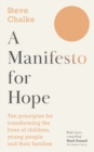 A Manifesto For Hope : Ten principles for transforming the lives of children and young people - Book