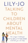 Talking to Children About Mental Health : The challenges facing Gen Z and Gen Alpha and how you can help - Book