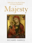 Majesty : Reflections on the Life of Christ with Queen Elizabeth II, Featuring Fifty Best-loved Paintings, from the Nativity to the Resurrection - Book