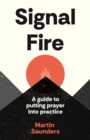 Signal Fire : A guide to putting prayer into practice - Book