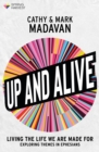 Up and Alive : Living The Life We Are Made For - Book