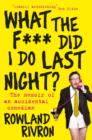 What the F*** Did I Do Last Night? : The memoir of an accidental comedian - eBook