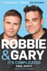 Robbie and Gary : It's Complicated - The Unauthorised Biography - eBook