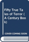 Fifty True Tales of Terror - Book