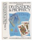 Complete Illustrated Book of Divination and Prophecy - Book