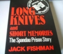 Long Knives and Short Memories : Spandau Prison Story - Book