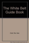 The White Belt Guide Book - Book