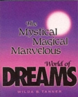 The Mystical Magical Marvelous World of Dreams - Book