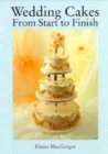 Wedding Cakes : From Start to Finish - Book