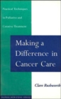 Making a Difference in Cancer Care : Practical Techniques in Palliative and Curative Treatment - Book