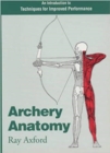 Archery Anatomy : An Introduction to Techniques for Improved Performance - Book