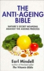 The Anti-Ageing Bible : Nature's Secret Weapons against the Ageing Process - Book