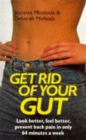 Get Rid of Your Gut : Look Better, Feel Better, Prevent Back Pain in Only 64 Minutes a Week - Book