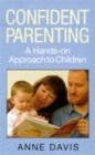 Confident Parenting : A Hands-on Approach to Children - Book