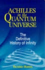 Achilles in the Quantum Universe : Definitive History of Infinity - Book
