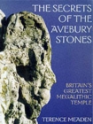 Secrets of the Avebury Stones : Britain's Greatest Megalithic Temple - Book