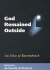 God Remained Outside : An Echo of Ravensbruck - Book