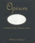 Opium : A Portrait of the Heavenly Demon - Book