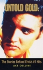 Untold Gold : The Stories Behind Elvis's No. 1 Hits - Book