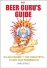 The Beer Guru's Guide : Enlightenment for Those Who Thirst for Knowledge - Book