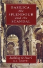 Basilica : The Splendour and the Scandal Building St Peter's - Book