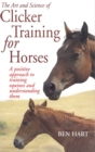 The Art and Science of Clicker Training for Horses : A Positive Approach to Training Equines and Understanding Them - Book