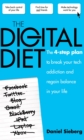 The Digital Diet : The 4 Step Plan to Break Your Tech Addiction and Regain Balance in Your Life - Book