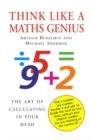 Think Like A Maths Genius : The Art of Calculating in Your Head - eBook