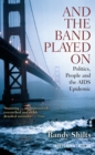 And the Band Played On : Politics, People, and the AIDS Epidemic - eBook