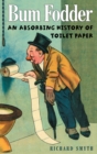 Bum Fodder : An Absorbing History of Toilet Paper - eBook